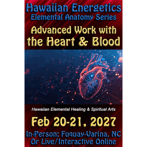 Hawaiian Energetics Advanced Work with the Heart & Blood