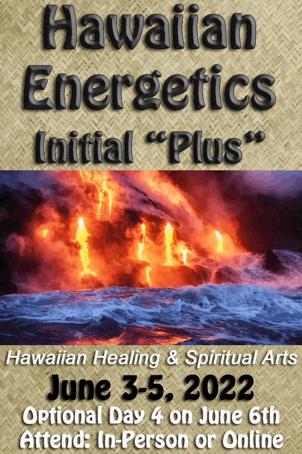 Hawaiian Energetics - Initial "Plus" Training June 3-6, 2022